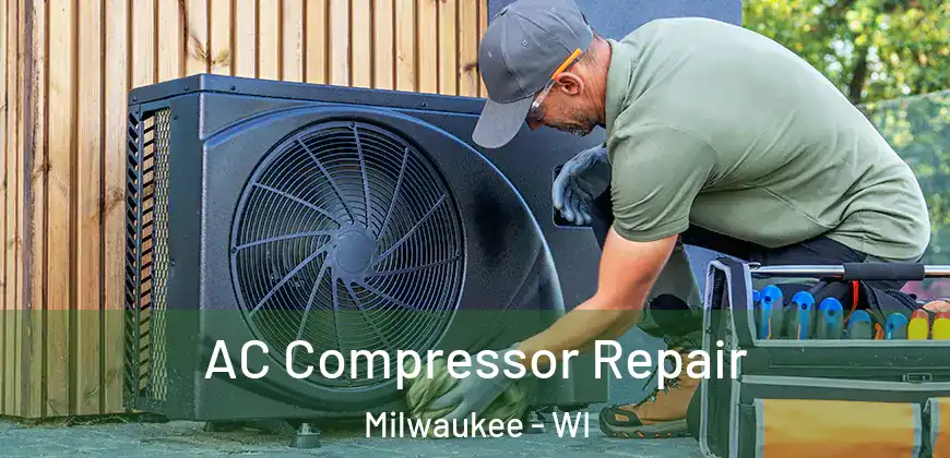  AC Compressor Repair Milwaukee - WI