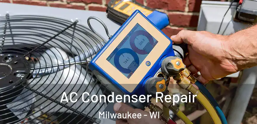  AC Condenser Repair Milwaukee - WI