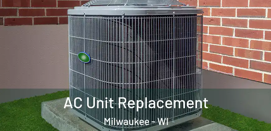  AC Unit Replacement Milwaukee - WI