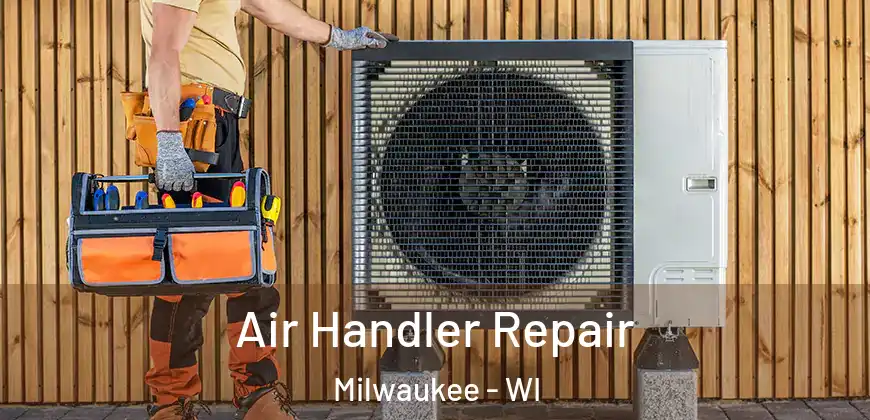  Air Handler Repair Milwaukee - WI