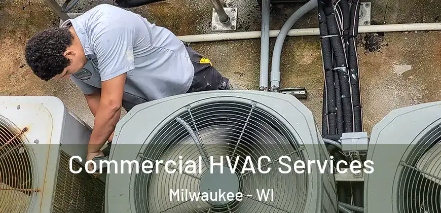 Commercial HVAC Services Milwaukee - WI