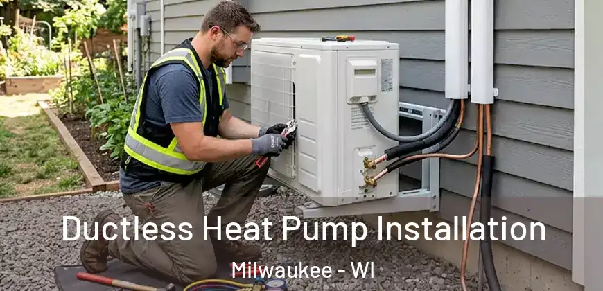 Ductless Heat Pump Installation Milwaukee - WI