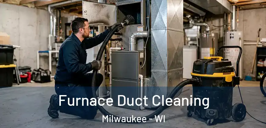 Furnace Duct Cleaning Milwaukee - WI