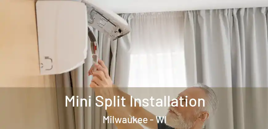  Mini Split Installation Milwaukee - WI